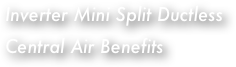 Inverter Mini Split Ductless Central Air Benefits